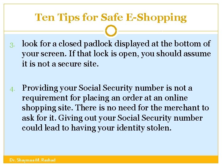 Ten Tips for Safe E-Shopping 3. look for a closed padlock displayed at the