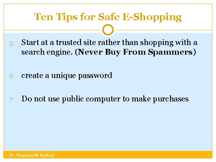 Ten Tips for Safe E-Shopping 5. Start at a trusted site rather than shopping