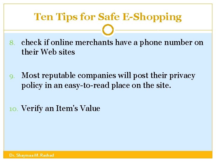 Ten Tips for Safe E-Shopping 8. check if online merchants have a phone number