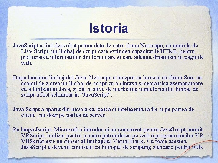 Istoria Java. Script a fost dezvoltat prima data de catre firma Netscape, cu numele