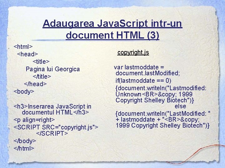 Adaugarea Java. Script intr-un document HTML (3) <html> <head> <title> Pagina lui Georgica </title>