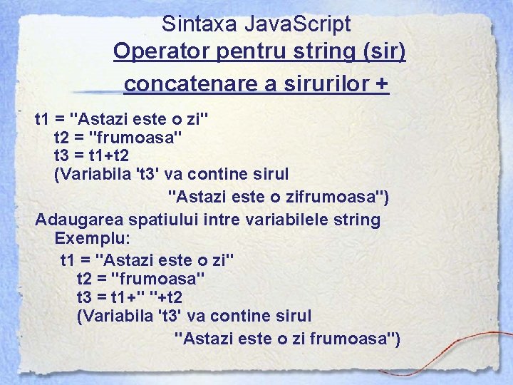 Sintaxa Java. Script Operator pentru string (sir) concatenare a sirurilor + t 1 =