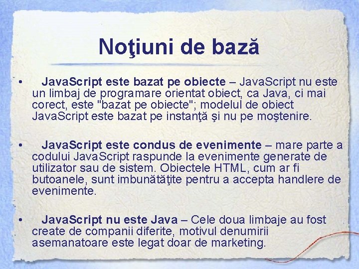 Noţiuni de bază • Java. Script este bazat pe obiecte – Java. Script nu