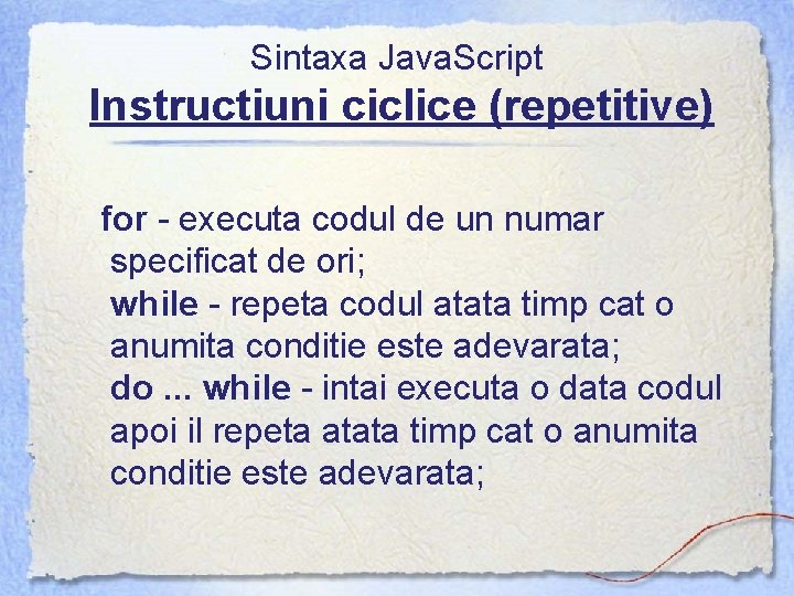 Sintaxa Java. Script Instructiuni ciclice (repetitive) for - executa codul de un numar specificat