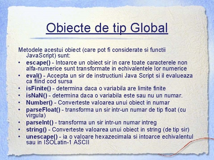 Obiecte de tip Global Metodele acestui obiect (care pot fi considerate si functii Java.