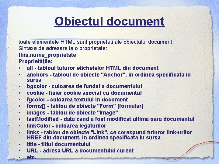 Obiectul document toate elementele HTML sunt proprietati ale obiectului document. Sintaxa de adresare la