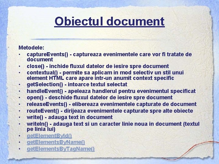 Obiectul document Metodele: • capture. Events() - captureaza evenimentele care vor fi tratate de