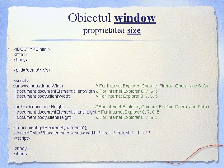 Obiectul window proprietatea size <!DOCTYPE html> <body> <p id="demo"></p> <script> var w=window. inner. Width