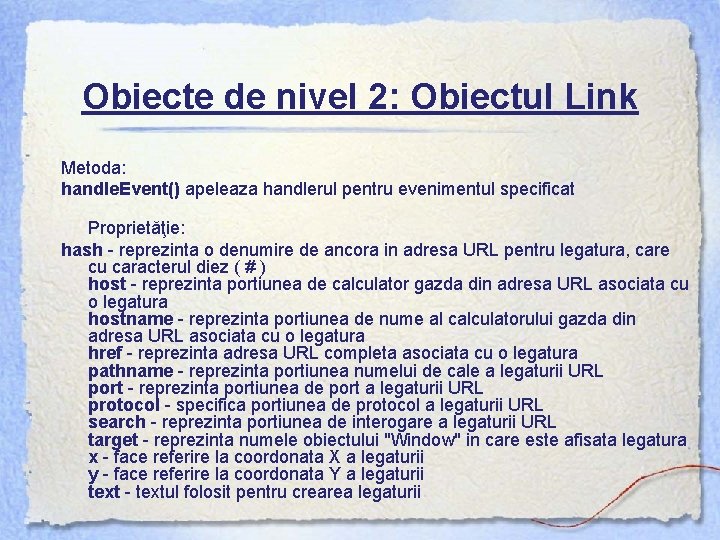 Obiecte de nivel 2: Obiectul Link Metoda: handle. Event() apeleaza handlerul pentru evenimentul specificat