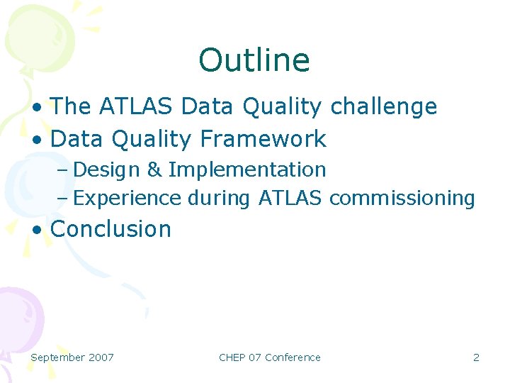 Outline • The ATLAS Data Quality challenge • Data Quality Framework – Design &