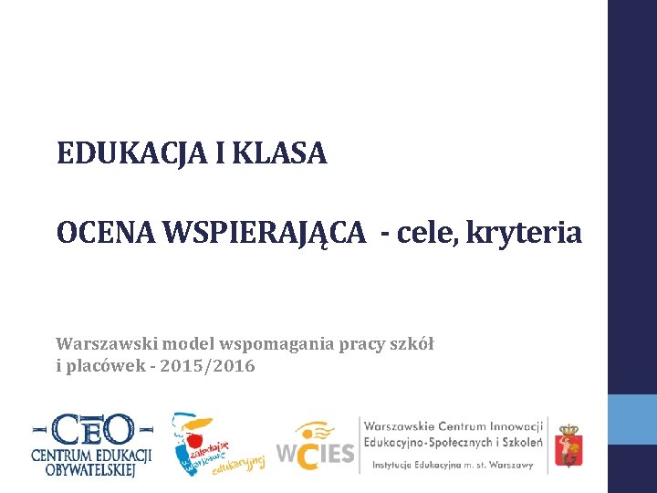 EDUKACJA I KLASA OCENA WSPIERAJĄCA - cele, kryteria Warszawski model wspomagania pracy szkół i