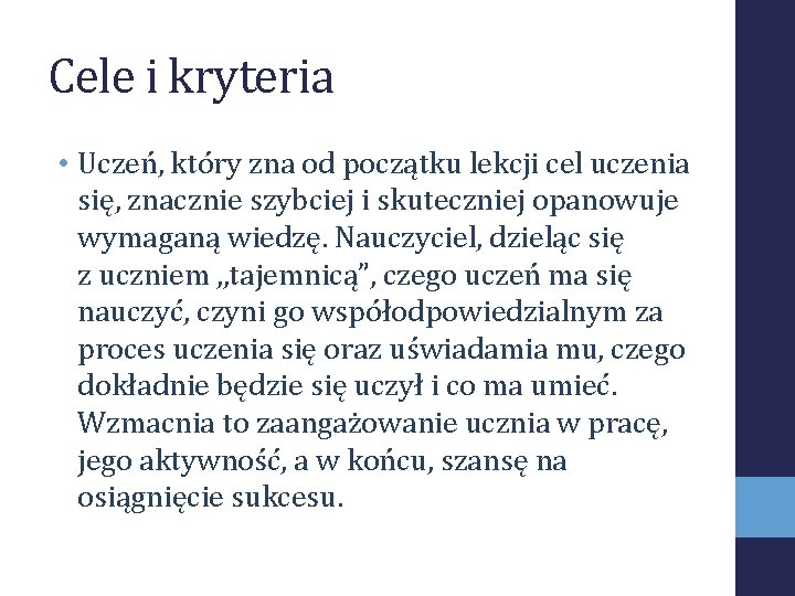 Cele i kryteria • Uczeń, który zna od początku lekcji cel uczenia się, znacznie