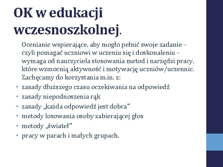 OK w edukacji wczesnoszkolnej. • • • Ocenianie wspierające, aby mogło pełnić swoje zadanie