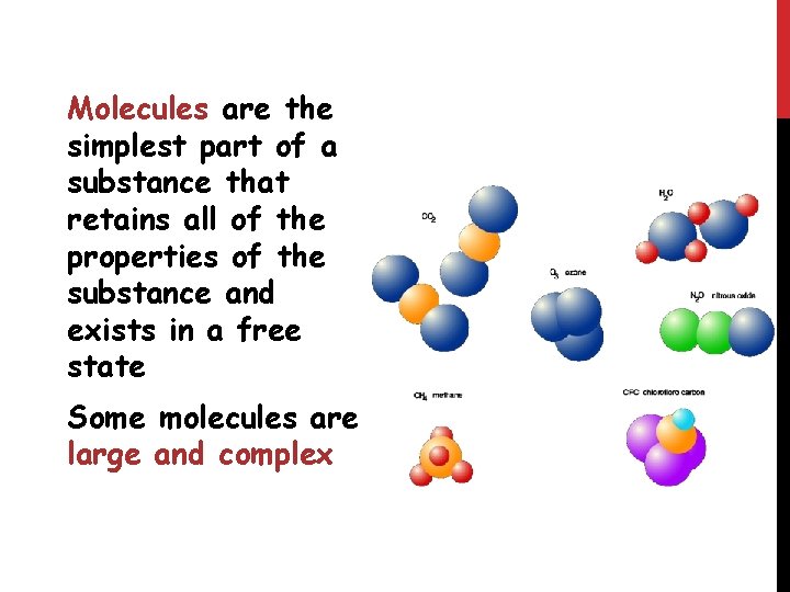 Molecules are the simplest part of a substance that retains all of the properties