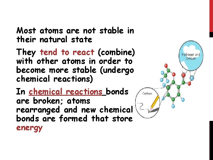 Most atoms are not stable in their natural state They tend to react (combine)
