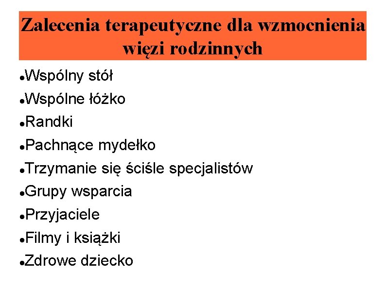 Zalecenia terapeutyczne dla wzmocnienia więzi rodzinnych Wspólny stół Wspólne łóżko Randki Pachnące mydełko Trzymanie