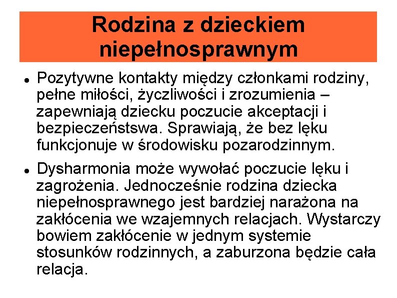 Rodzina z dzieckiem niepełnosprawnym Pozytywne kontakty między członkami rodziny, pełne miłości, życzliwości i zrozumienia