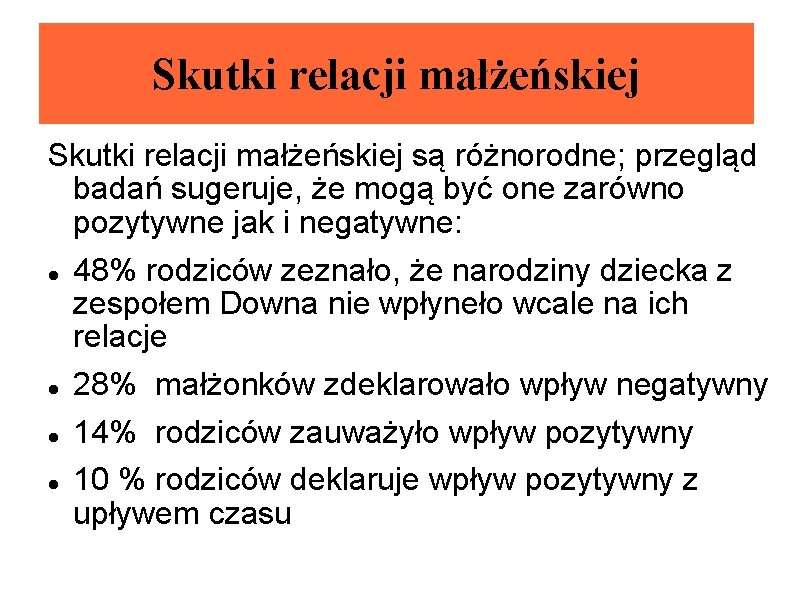 Skutki relacji małżeńskiej są różnorodne; przegląd badań sugeruje, że mogą być one zarówno pozytywne Skutki relacji małżeńskiej są różnorodne; przegląd badań sugeruje, że mogą być one zarówno pozytywne