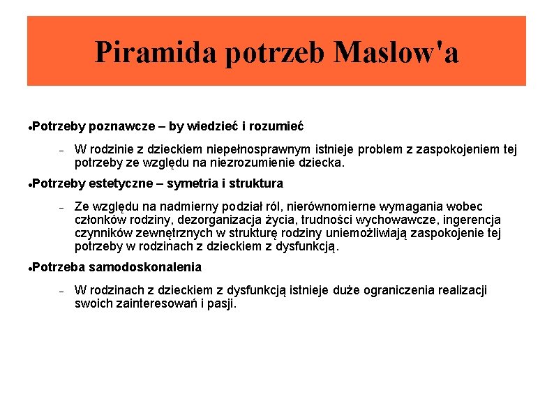 Piramida potrzeb Maslow'a Potrzeby poznawcze – by wiedzieć i rozumieć W rodzinie z dzieckiem