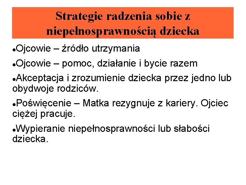 Strategie radzenia sobie z niepełnosprawnością dziecka Ojcowie – źródło utrzymania Ojcowie – pomoc, działanie