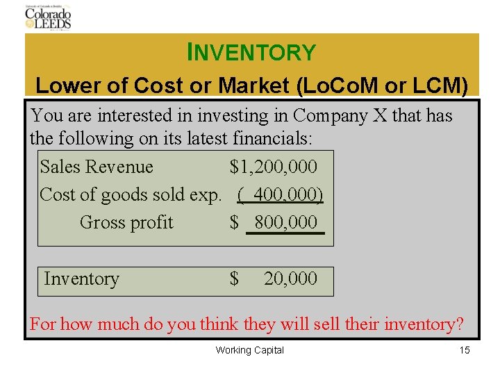 INVENTORY Lower of Cost or Market (Lo. Co. M or LCM) You are interested