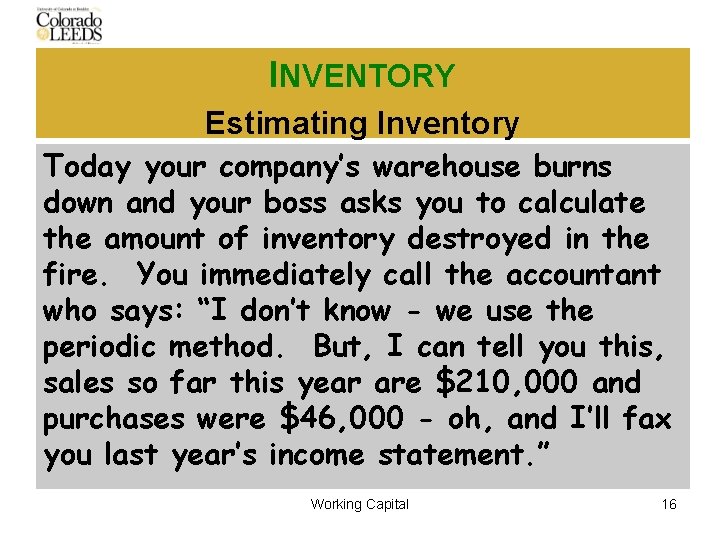 INVENTORY Estimating Inventory Today your company’s warehouse burns down and your boss asks you