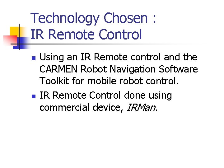 Technology Chosen : IR Remote Control n n Using an IR Remote control and Technology Chosen : IR Remote Control n n Using an IR Remote control and