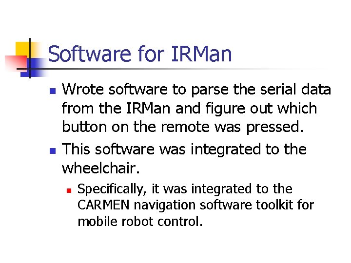 Software for IRMan n n Wrote software to parse the serial data from the Software for IRMan n n Wrote software to parse the serial data from the