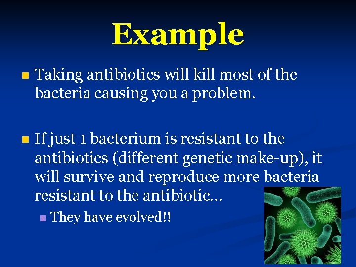 Example n Taking antibiotics will kill most of the bacteria causing you a problem.