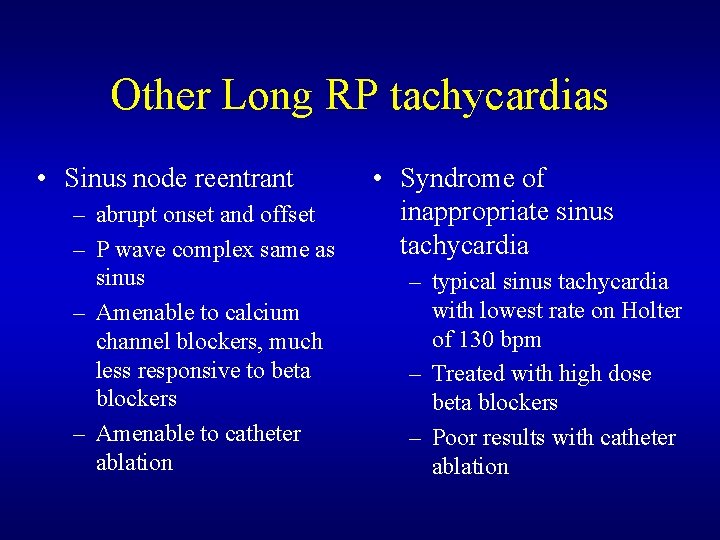 Other Long RP tachycardias • Sinus node reentrant – abrupt onset and offset – Other Long RP tachycardias • Sinus node reentrant – abrupt onset and offset –