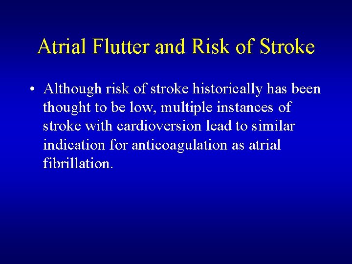 Atrial Flutter and Risk of Stroke • Although risk of stroke historically has been Atrial Flutter and Risk of Stroke • Although risk of stroke historically has been