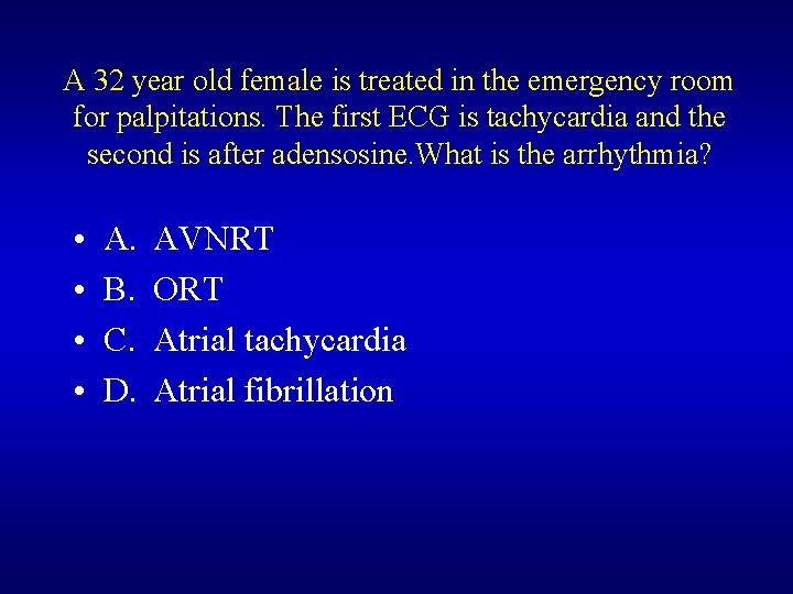 A 32 year old female is treated in the emergency room for palpitations. The A 32 year old female is treated in the emergency room for palpitations. The