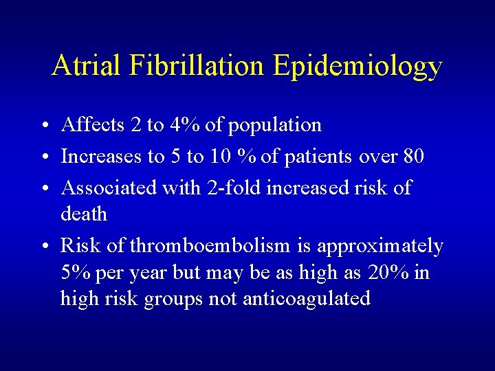 Atrial Fibrillation Epidemiology • Affects 2 to 4% of population • Increases to 5 Atrial Fibrillation Epidemiology • Affects 2 to 4% of population • Increases to 5