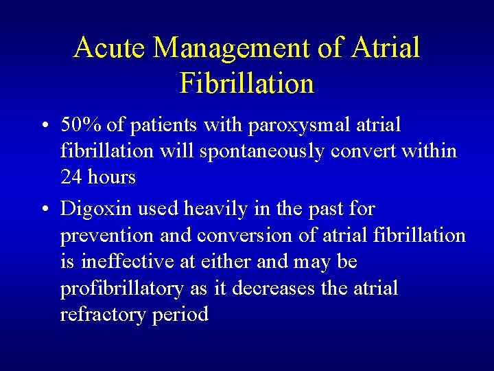 Acute Management of Atrial Fibrillation • 50% of patients with paroxysmal atrial fibrillation will Acute Management of Atrial Fibrillation • 50% of patients with paroxysmal atrial fibrillation will