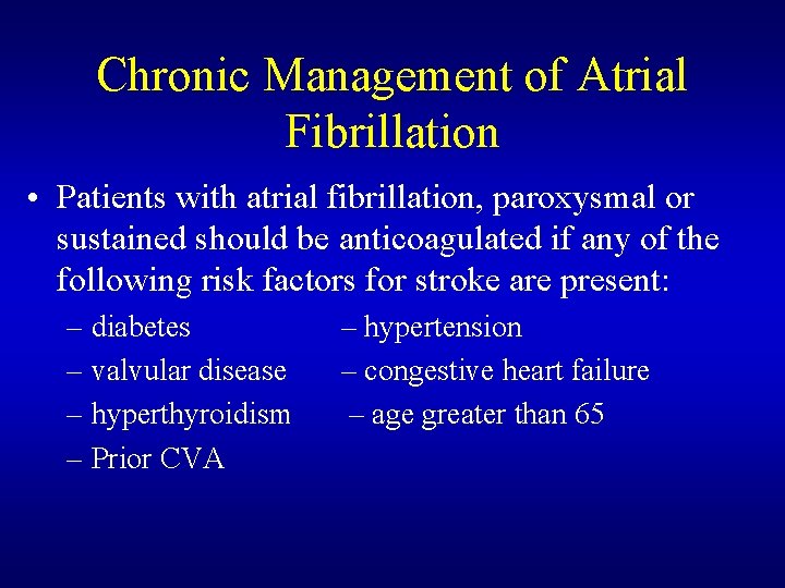 Chronic Management of Atrial Fibrillation • Patients with atrial fibrillation, paroxysmal or sustained should Chronic Management of Atrial Fibrillation • Patients with atrial fibrillation, paroxysmal or sustained should