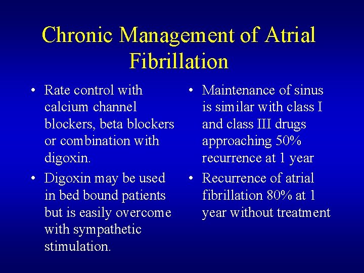 Chronic Management of Atrial Fibrillation • Rate control with • Maintenance of sinus calcium Chronic Management of Atrial Fibrillation • Rate control with • Maintenance of sinus calcium