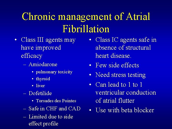 Chronic management of Atrial Fibrillation • Class III agents may have improved efficacy – Chronic management of Atrial Fibrillation • Class III agents may have improved efficacy –