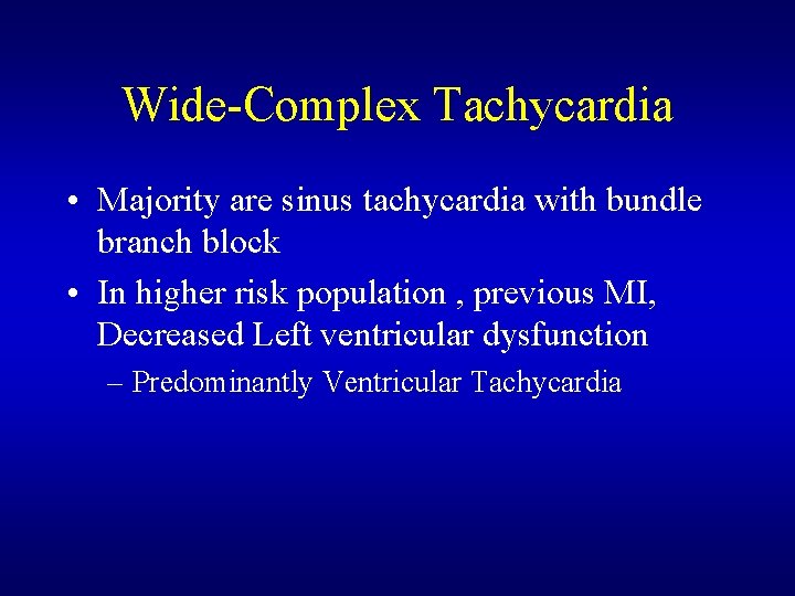 Wide-Complex Tachycardia • Majority are sinus tachycardia with bundle branch block • In higher Wide-Complex Tachycardia • Majority are sinus tachycardia with bundle branch block • In higher