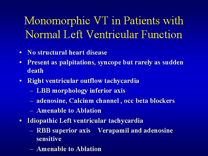 Monomorphic VT in Patients with Normal Left Ventricular Function • No structural heart disease Monomorphic VT in Patients with Normal Left Ventricular Function • No structural heart disease