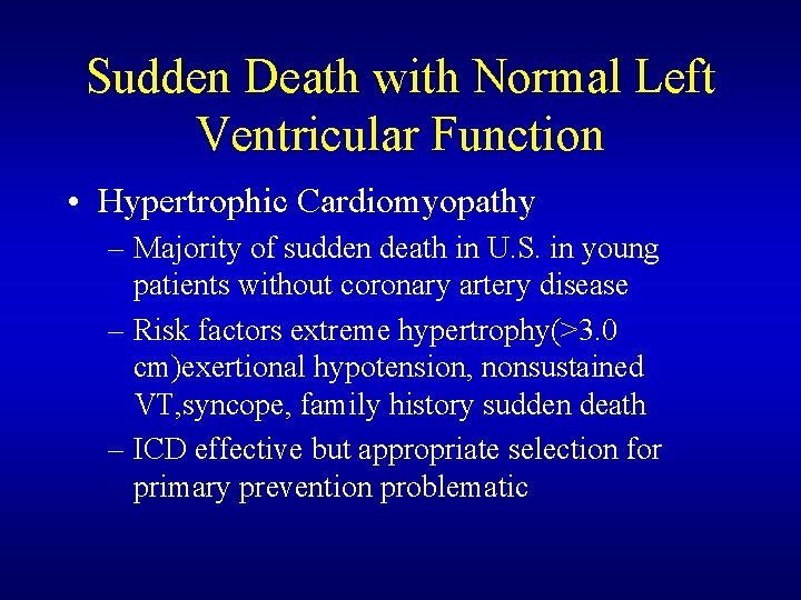 Sudden Death with Normal Left Ventricular Function • Hypertrophic Cardiomyopathy – Majority of sudden Sudden Death with Normal Left Ventricular Function • Hypertrophic Cardiomyopathy – Majority of sudden