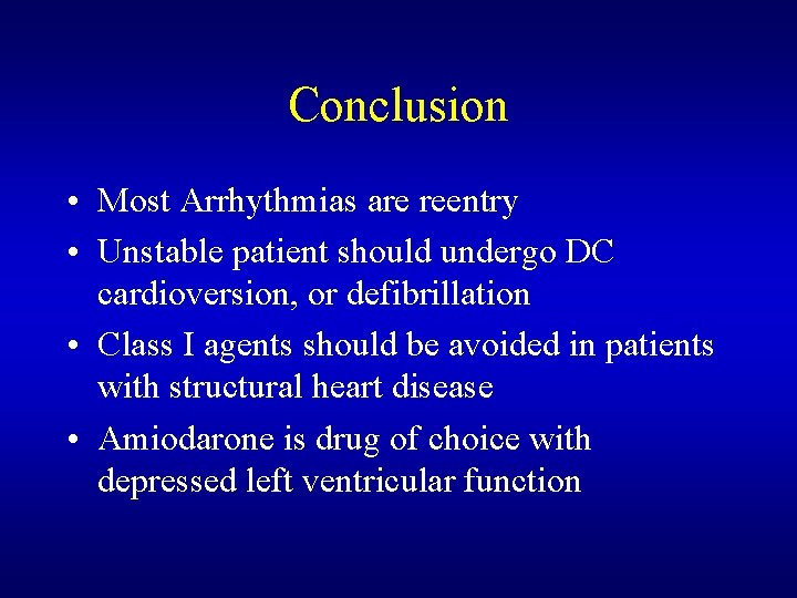 Conclusion • Most Arrhythmias are reentry • Unstable patient should undergo DC cardioversion, or Conclusion • Most Arrhythmias are reentry • Unstable patient should undergo DC cardioversion, or