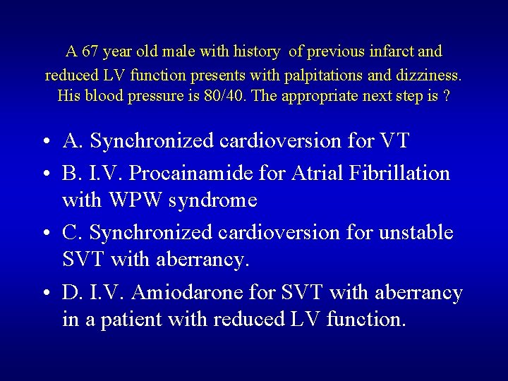 A 67 year old male with history of previous infarct and reduced LV function A 67 year old male with history of previous infarct and reduced LV function