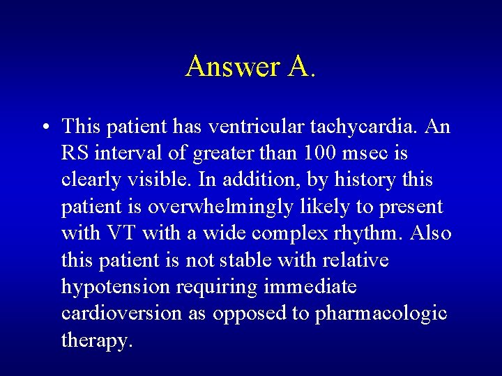 Answer A. • This patient has ventricular tachycardia. An RS interval of greater than Answer A. • This patient has ventricular tachycardia. An RS interval of greater than