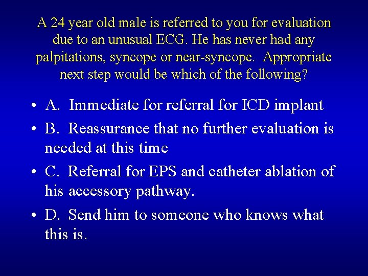 A 24 year old male is referred to you for evaluation due to an A 24 year old male is referred to you for evaluation due to an
