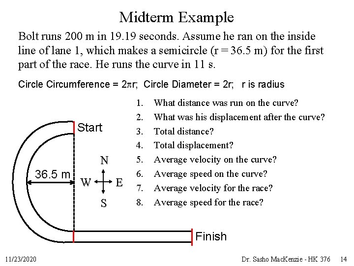 Midterm Example Bolt runs 200 m in 19. 19 seconds. Assume he ran on