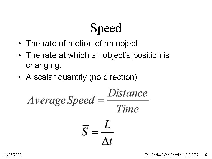 Speed • The rate of motion of an object • The rate at which