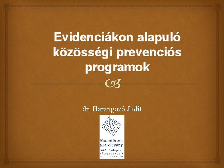 Evidenciákon alapuló közösségi prevenciós programok dr. Harangozó Judit 