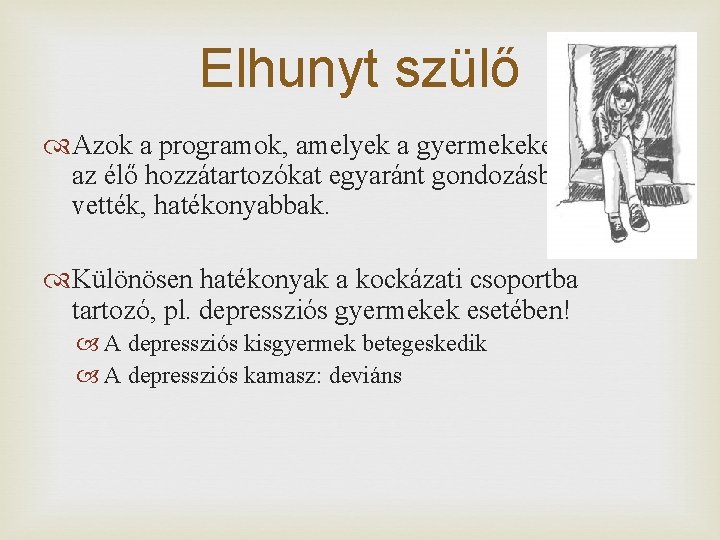 Elhunyt szülő Azok a programok, amelyek a gyermekeket és az élő hozzátartozókat egyaránt gondozásba