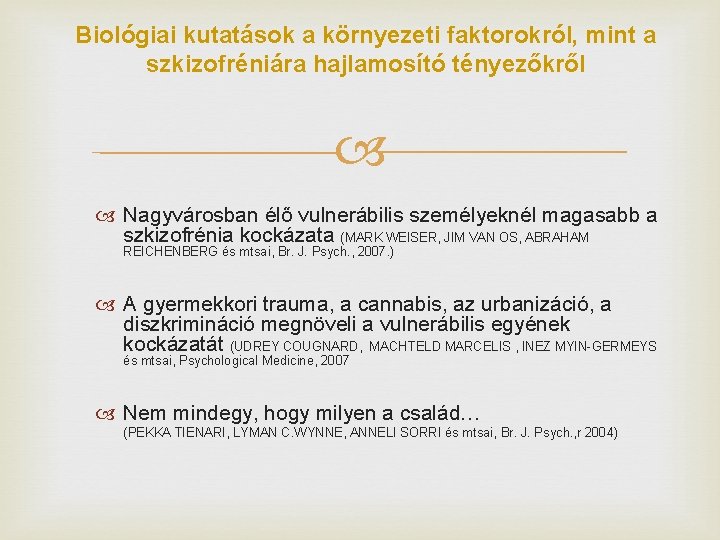 Biológiai kutatások a környezeti faktorokról, mint a szkizofréniára hajlamosító tényezőkről Nagyvárosban élő vulnerábilis személyeknél