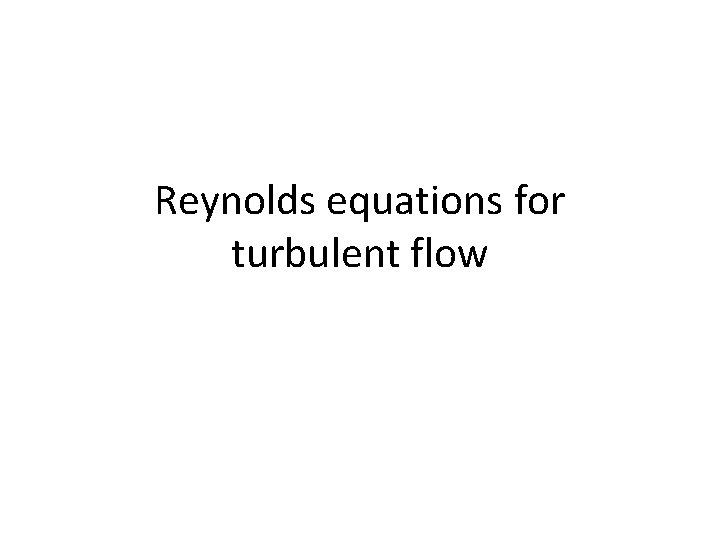 Reynolds equations for turbulent flow 